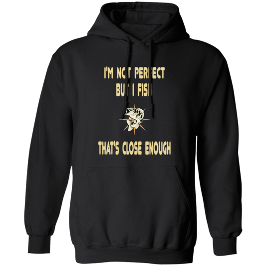 I'm not perfect but I fish that's close enough Hoodie black