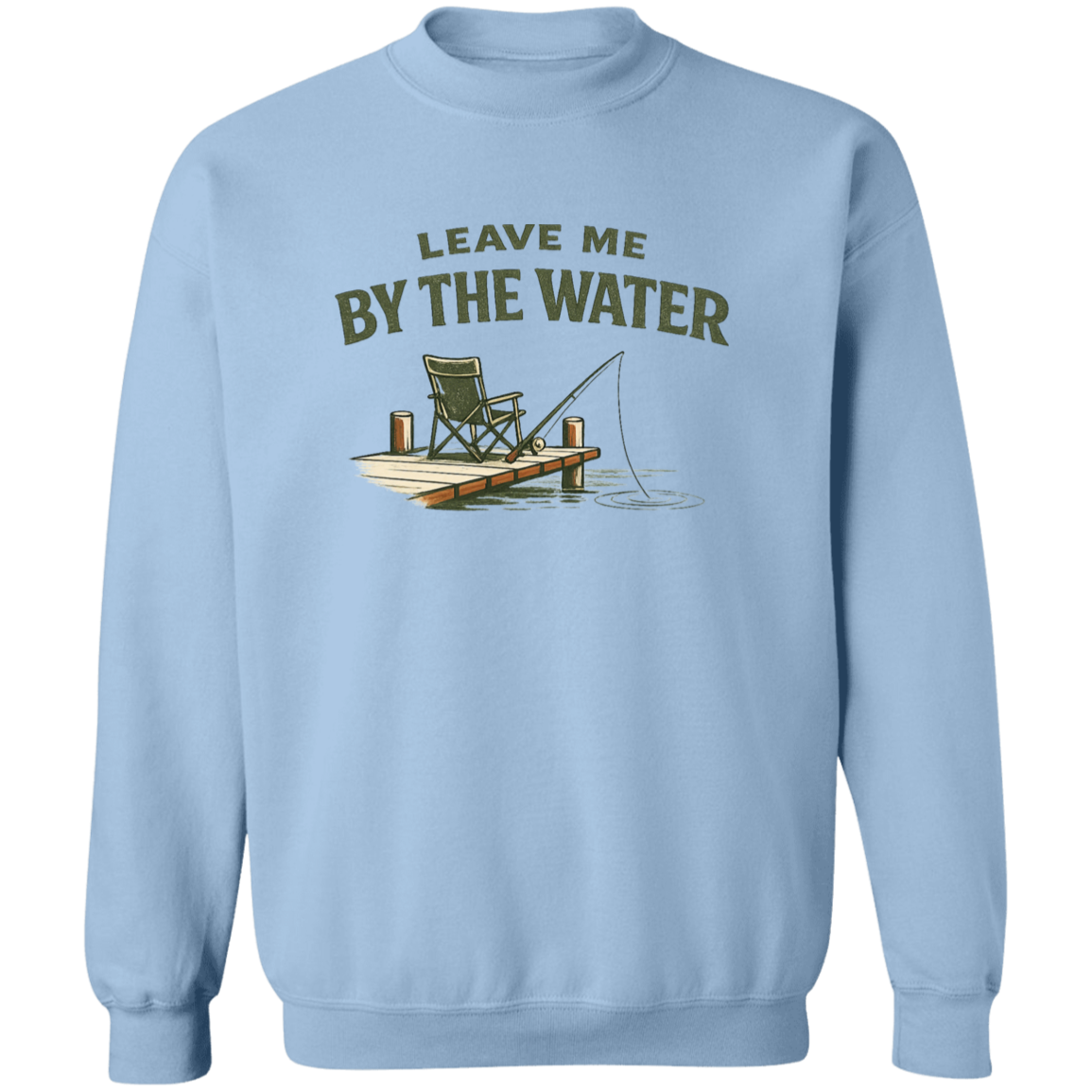 Light Blue color Fishing dock graphic sweatshirt - "Leave Me By The Water" - camp chair, fishing rod, lake ripple design

