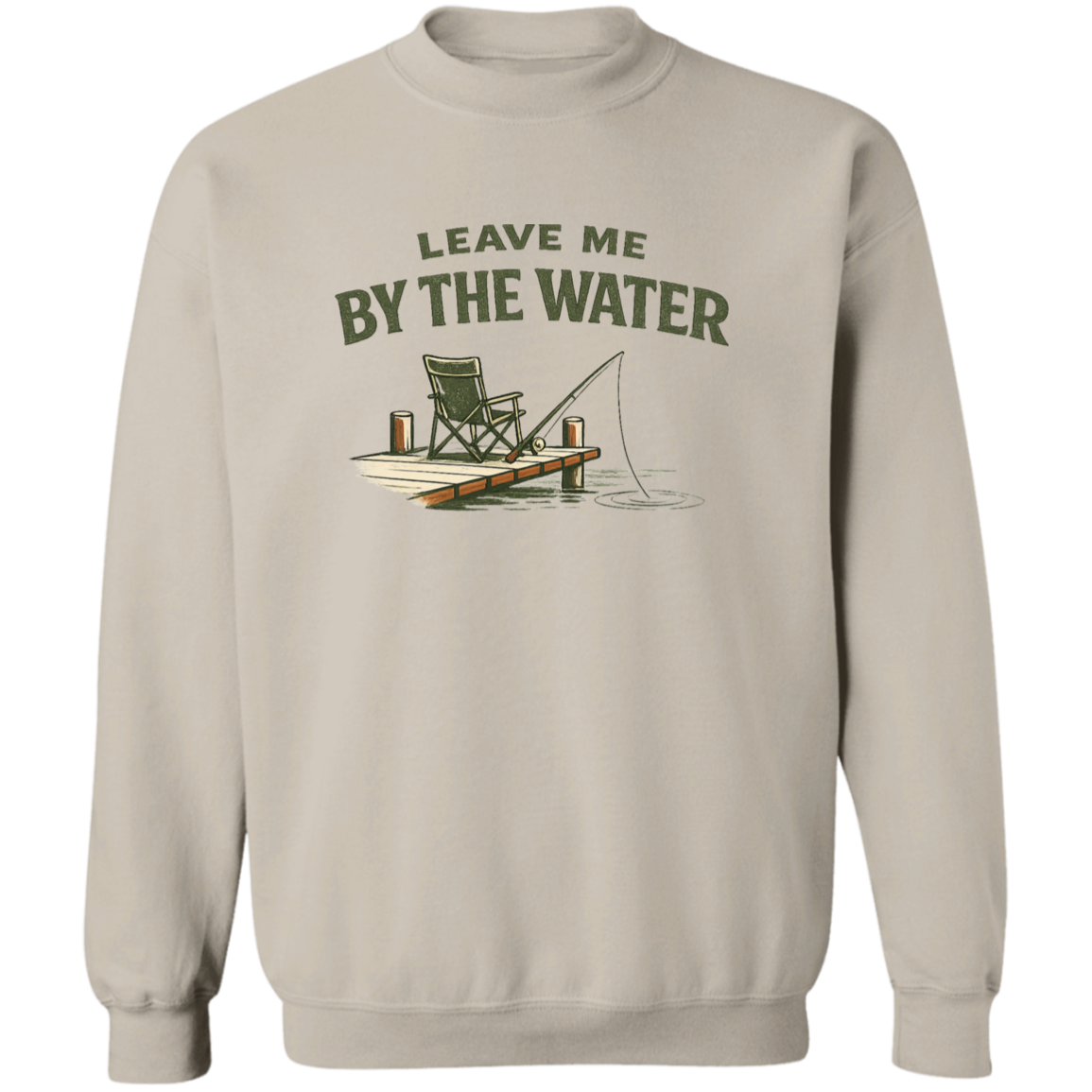 Sand color Fishing dock graphic sweatshirt - "Leave Me By The Water" - camp chair, fishing rod, lake ripple design
