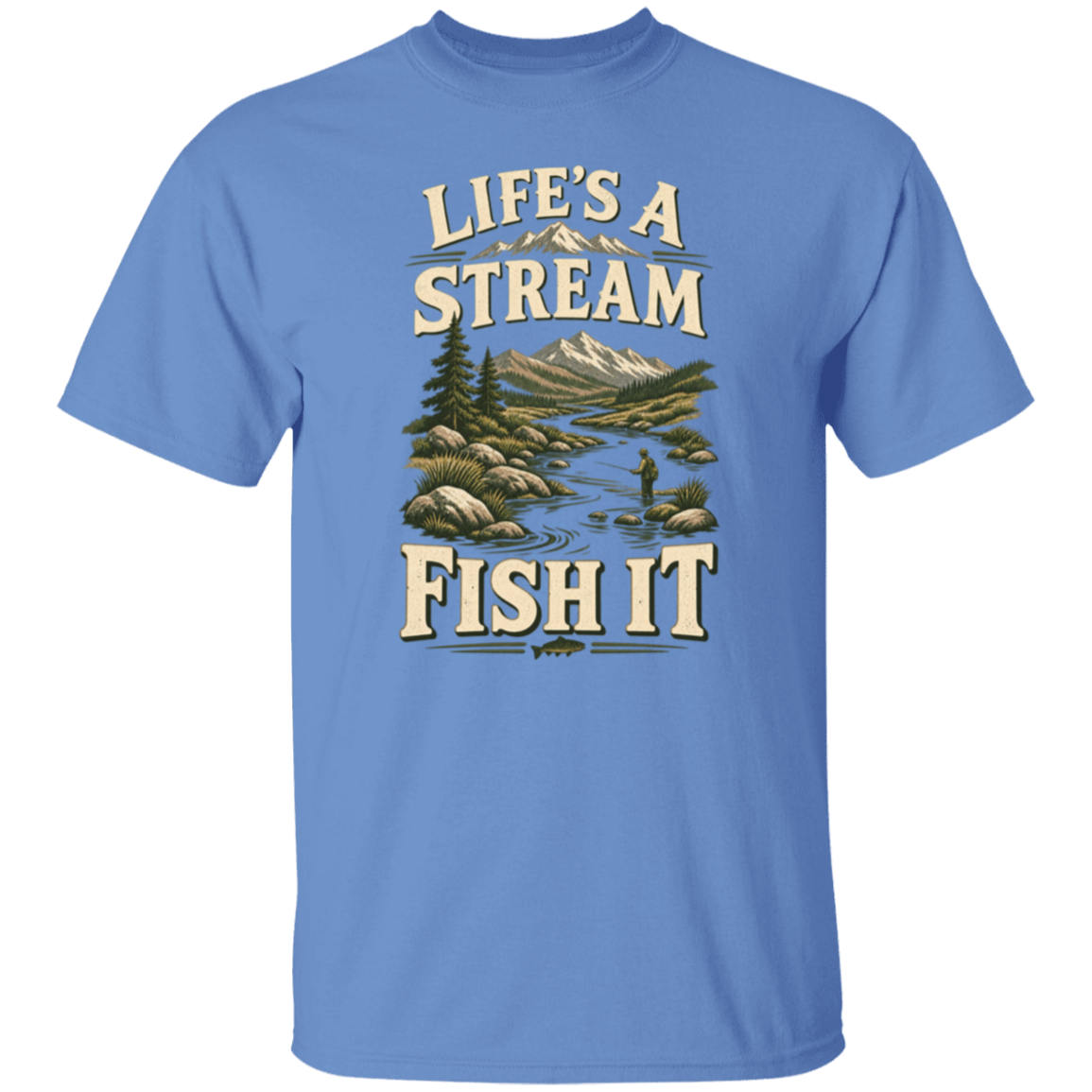 Carolina Blue color t-shirt with a saying, Life's A Stream Fish It, for men and women 