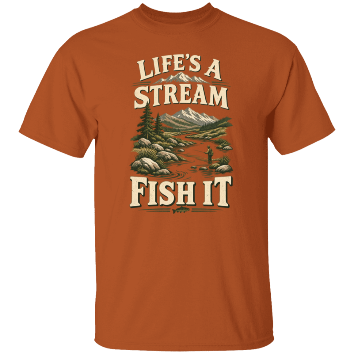 Texas Orange color t-shirt with a saying, Life's A Stream Fish It, for men and women