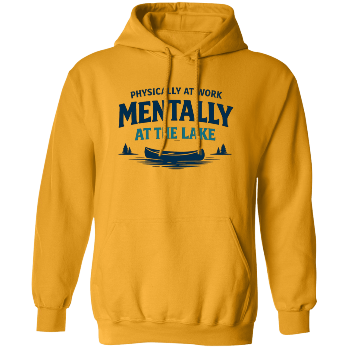 Gold color Lake fishing canoe graphic – Physically at Work Mentally at the Lake Hoodie for fishing lovers
