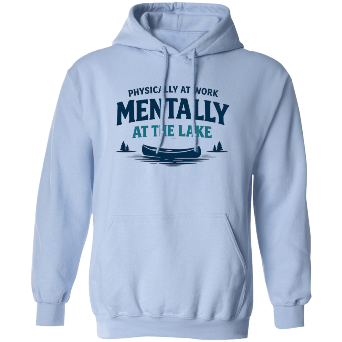 Light Blue color Lake fishing canoe graphic – Physically at Work Mentally at the Lake Hoodie for fishing lovers
