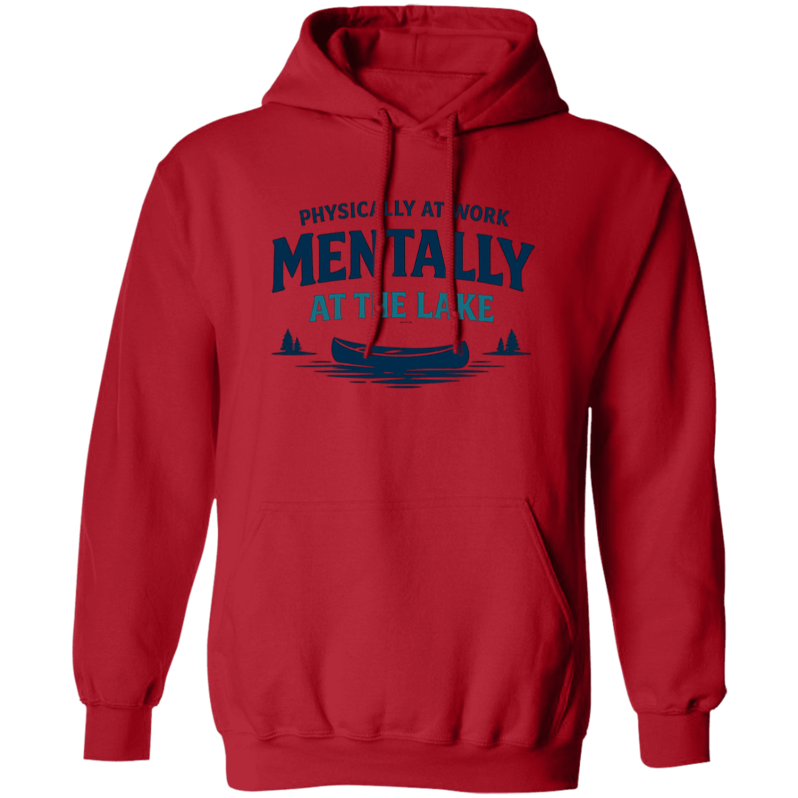 Red color Lake fishing canoe graphic – Physically at Work Mentally at the Lake Hoodie for fishing lovers
