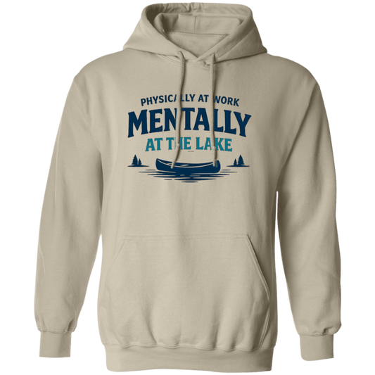 Sand color Lake fishing canoe graphic – Physically at Work Mentally at the Lake Hoodie for fishing lovers
