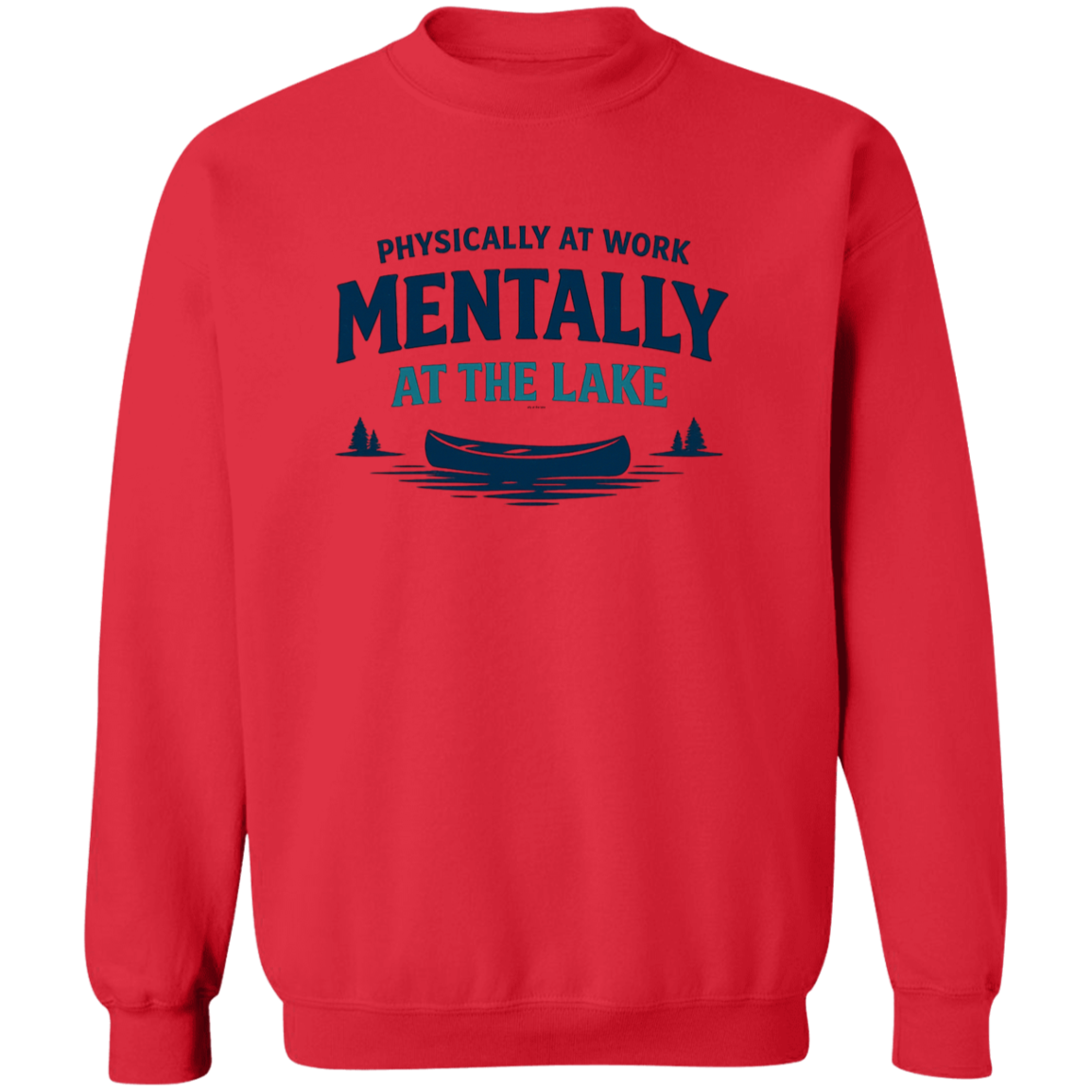 Red color Lake fishing canoe graphic – Physically at Work Mentally at the Lake sweatshirt for fishing lovers
