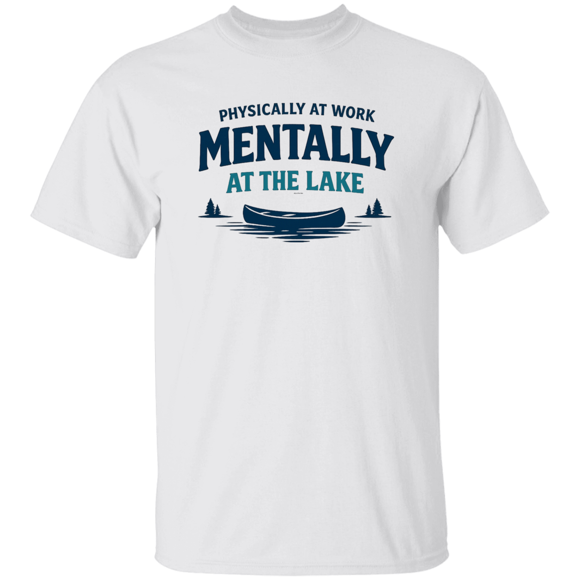 White color Lake fishing canoe graphic – Physically at Work Mentally at the Lake t-shirt for fishing lovers
