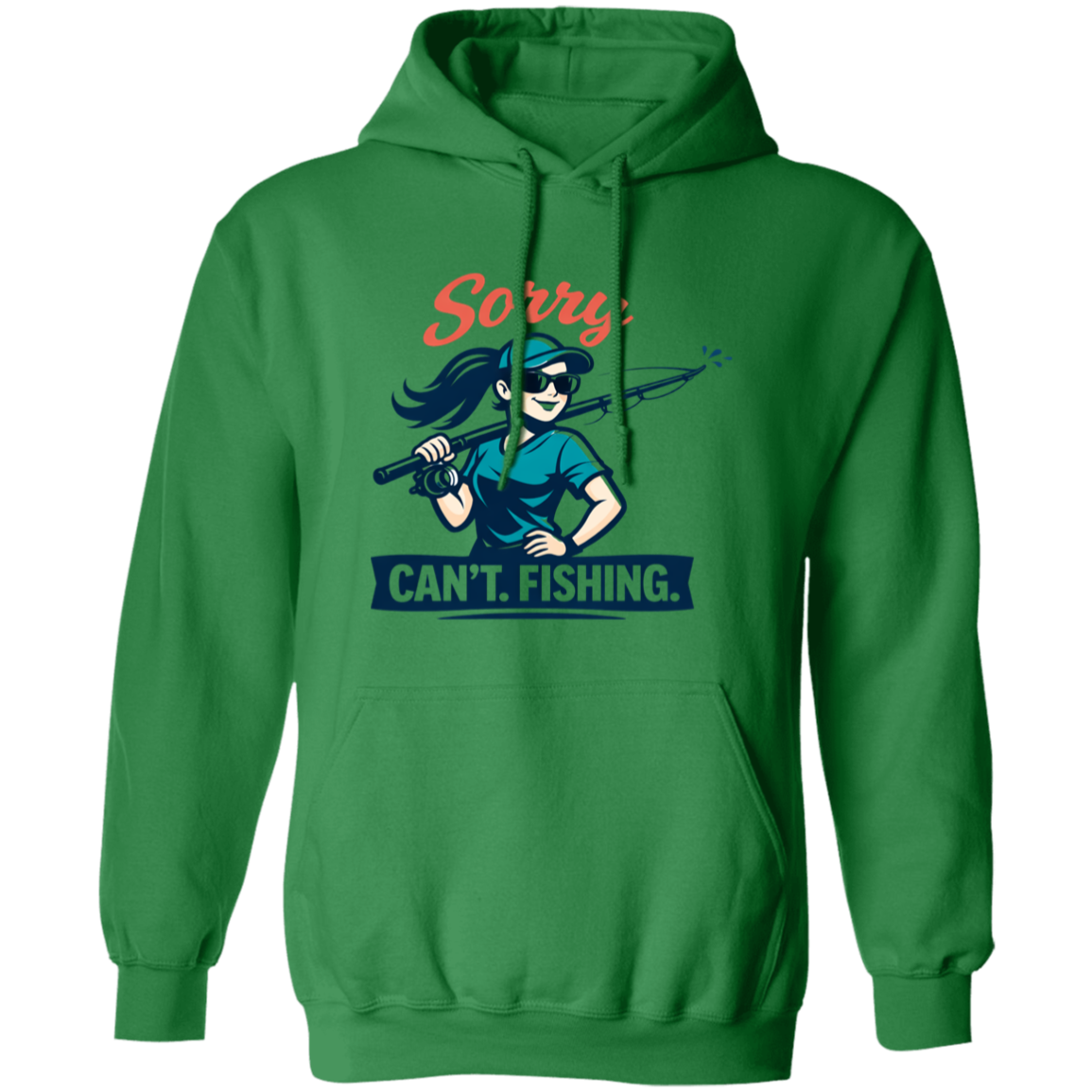 A girl saying Sorry Can't  Going Fishing hoodie in Irish-green