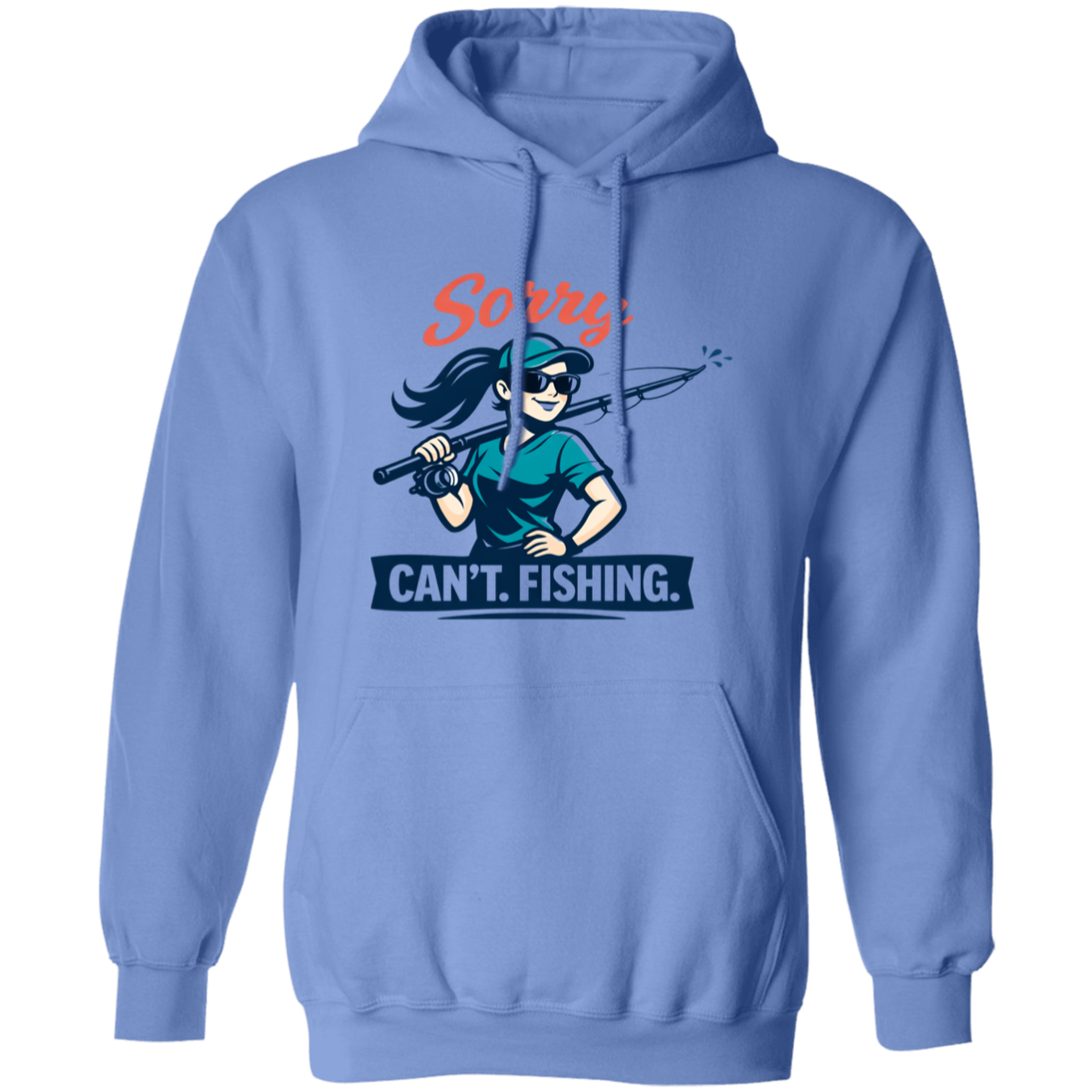 A girl saying Sorry Can't  Going Fishing hoodie in Carolina-blue