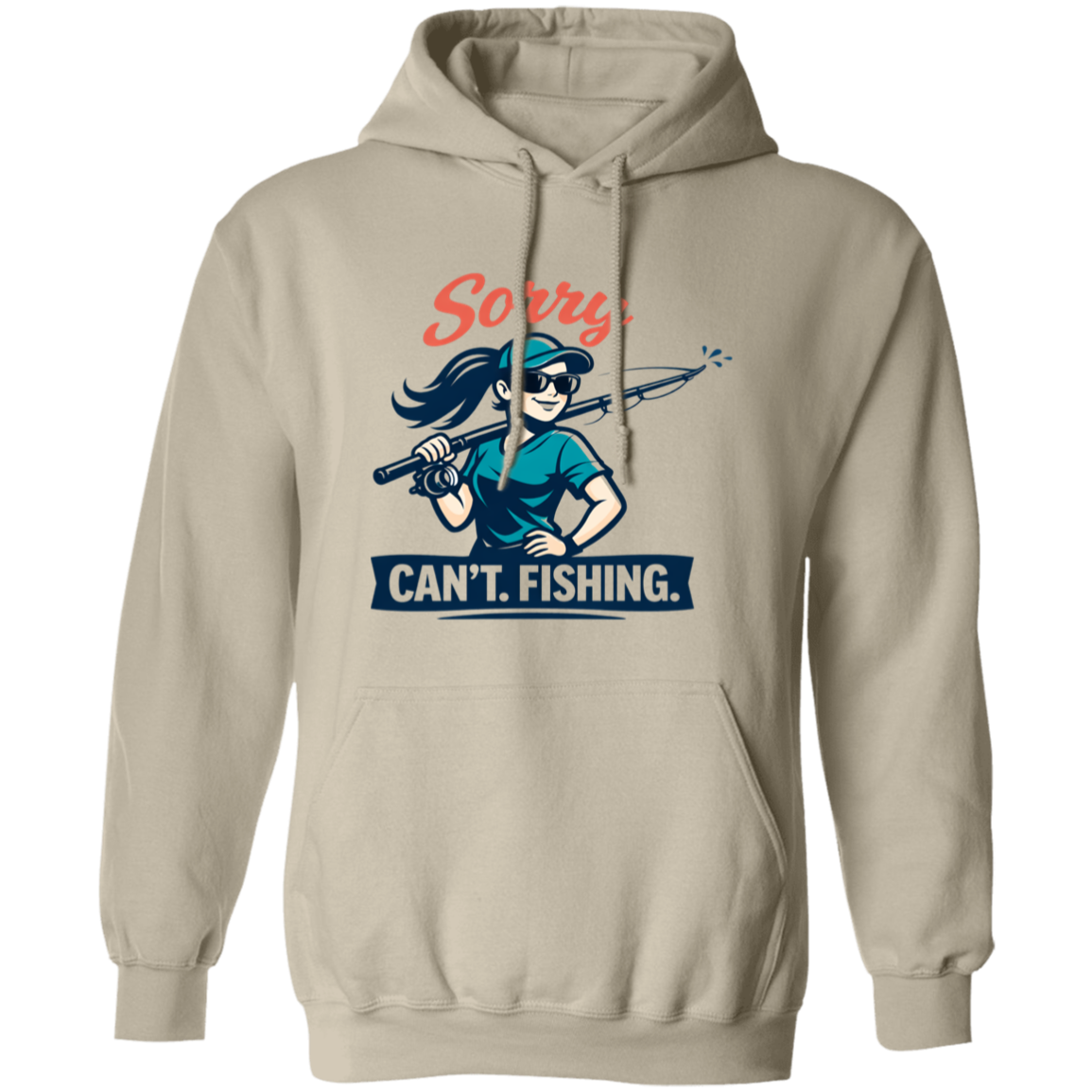 A girl saying Sorry Can't  Going Fishing hoodie in sand