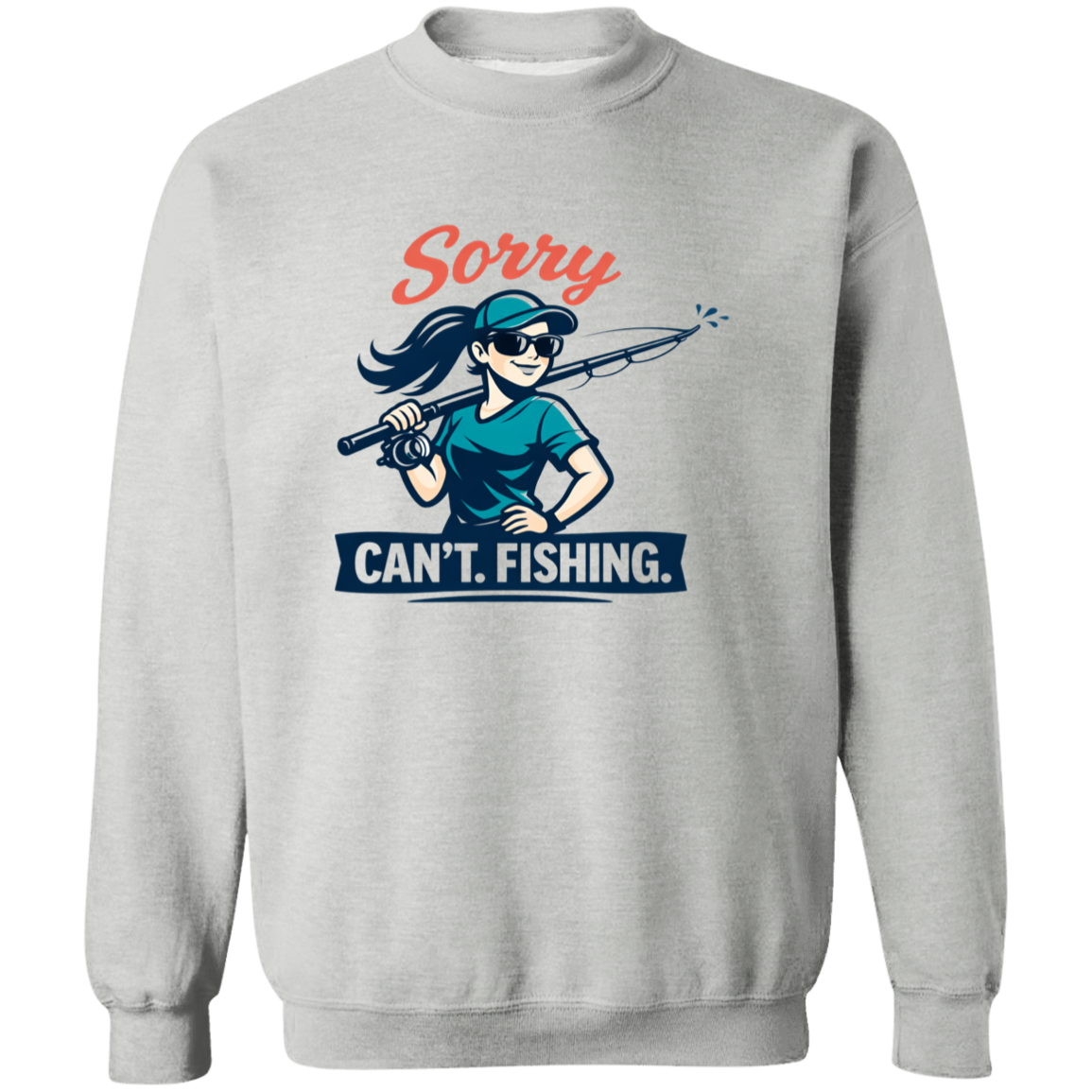 A girl saying Sorry Can't  Going Fishing sweatshirt in sport-grey