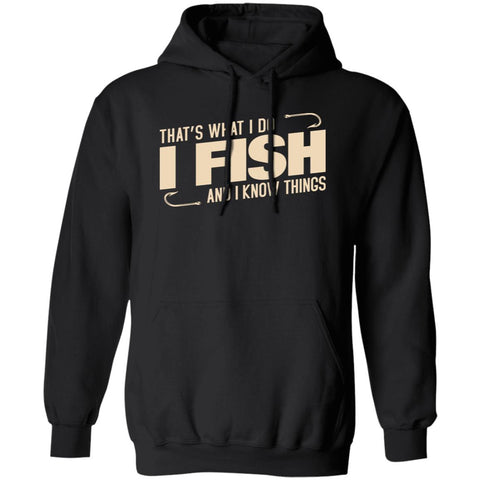 That's what I do I fish and I know things hoodie g black