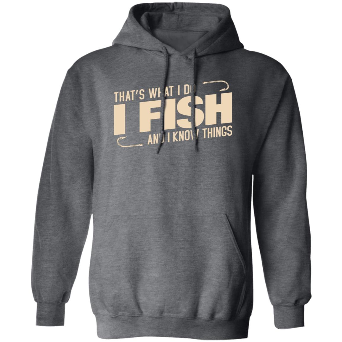 That's what I do I fish and I know things hoodie g dark-heather