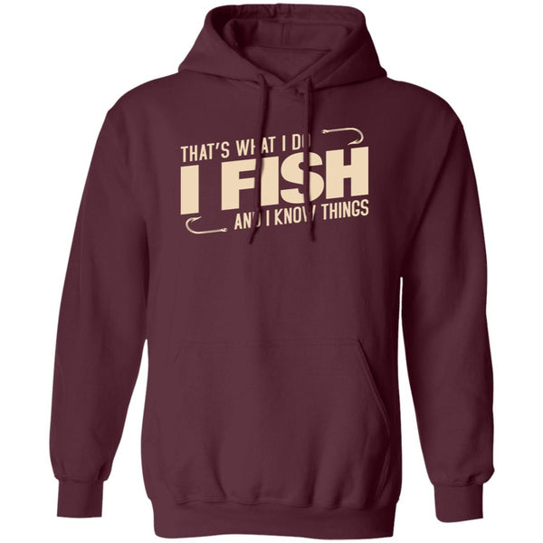That's what I do I fish and I know things hoodie g maroon