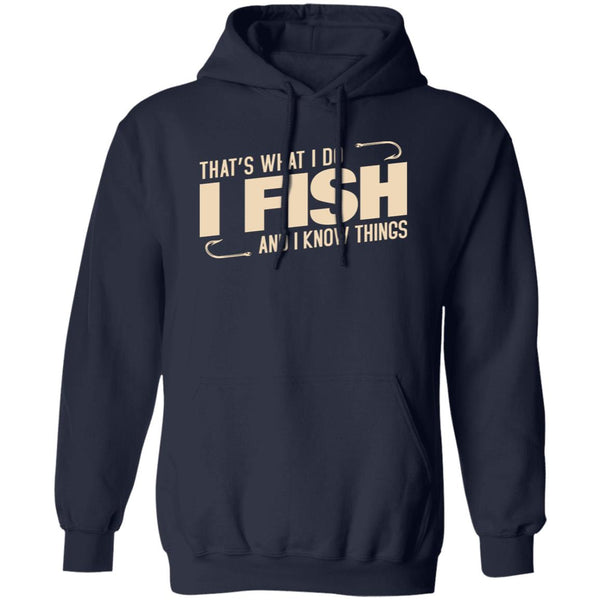 That's what I do I fish and I know things hoodie g navy