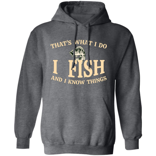 That's what I do I fish and I know things hoodie dark-heather