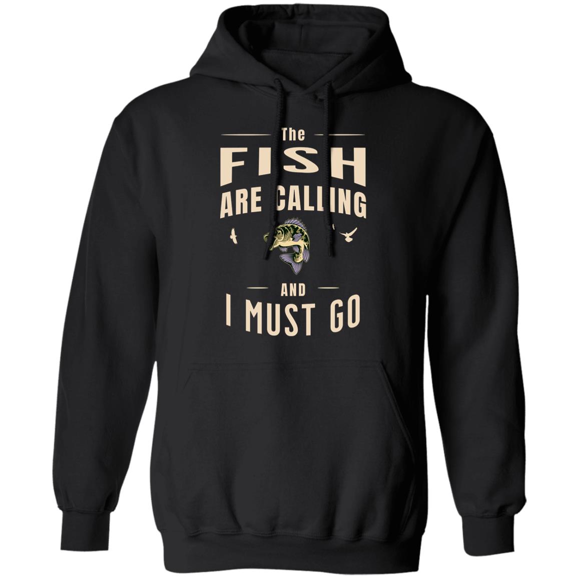 The fish are calling and i must go-hoodie k black