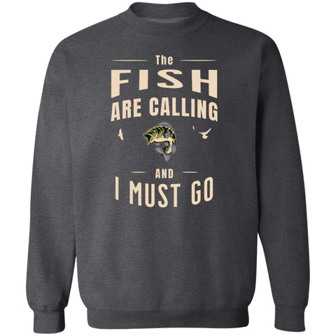The fish are calling and I must go k sweatshirt dark-heather