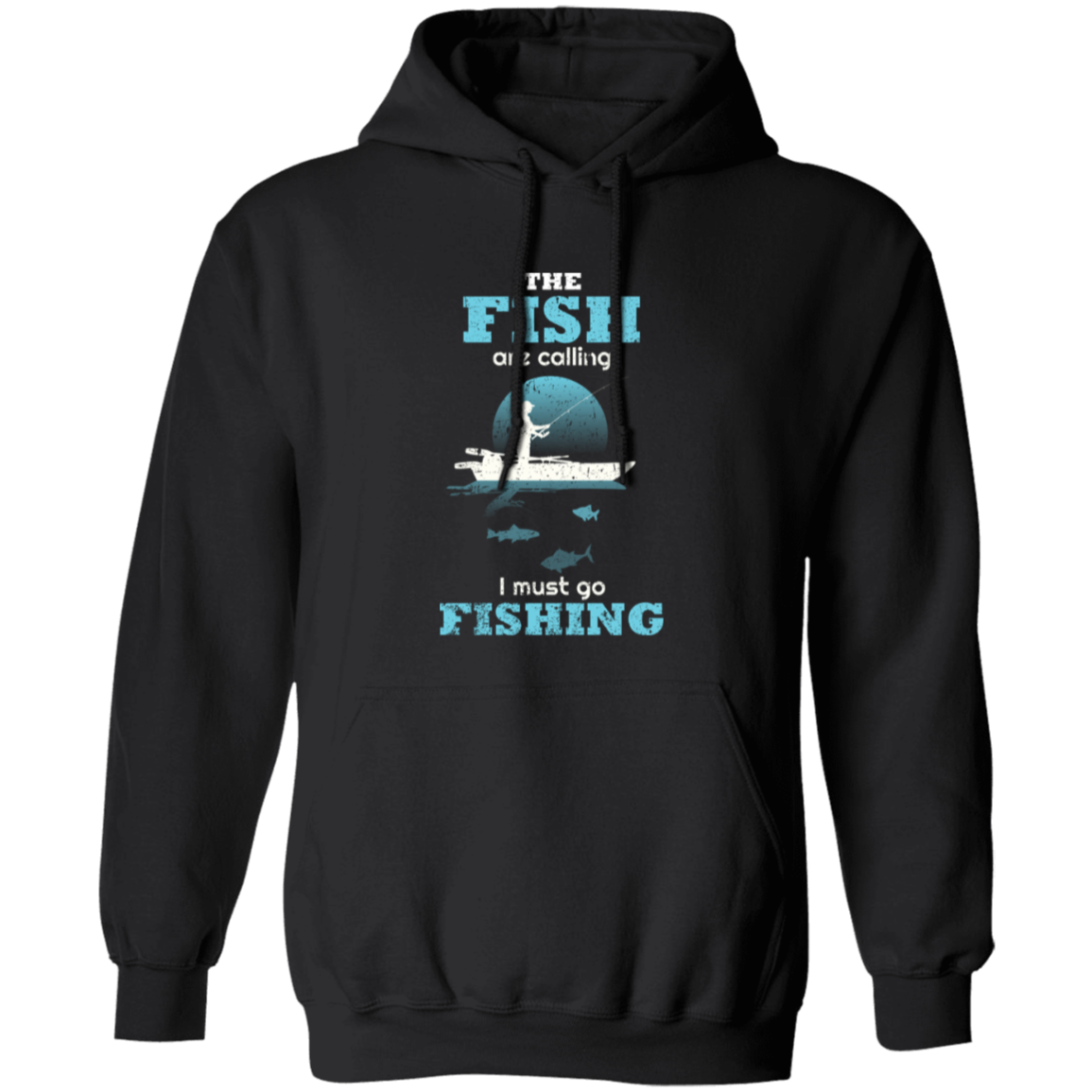 The fish are calling I must go fishing hoodie a black