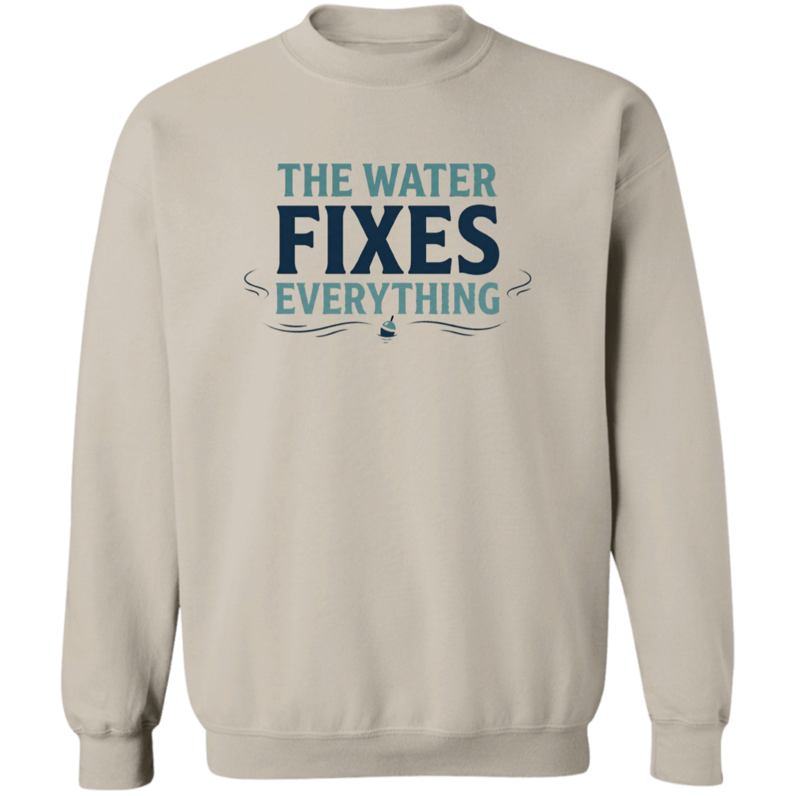 Sand color sweatshirt with Fishing graphic in a bold text "The Water Fixes Everything" – motivational fishing quote
