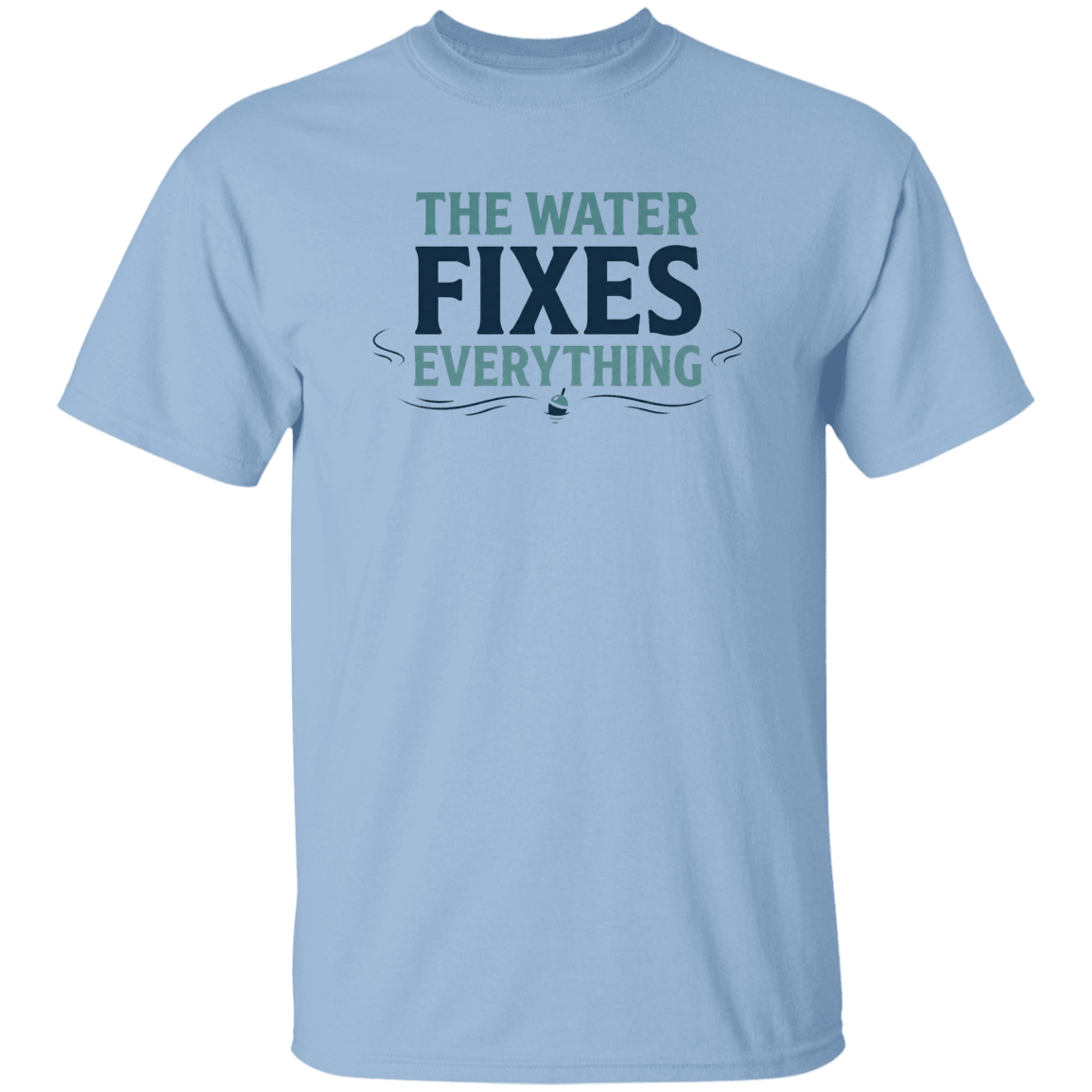 Light Blue color t-shirt with Fishing graphic in a bold text "The Water Fixes Everything" – motivational fishing quote
