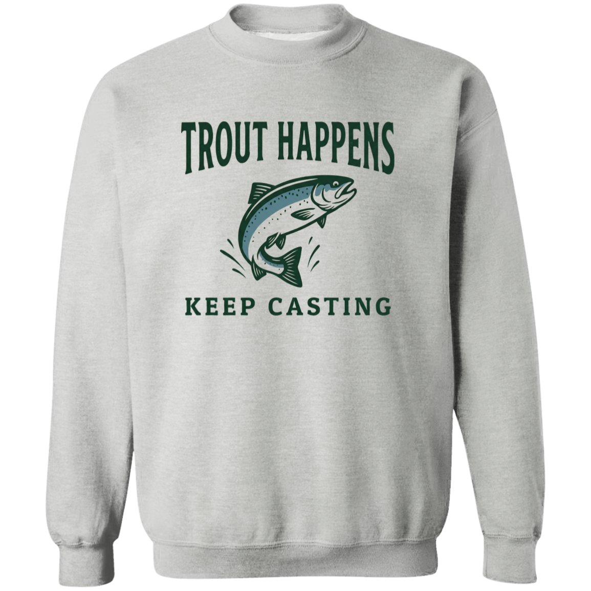 Sport Grey color Trout Happens Keep Casting fishing graphic sweatshirt – jumping trout design for fly fishing & trout fishing lovers
