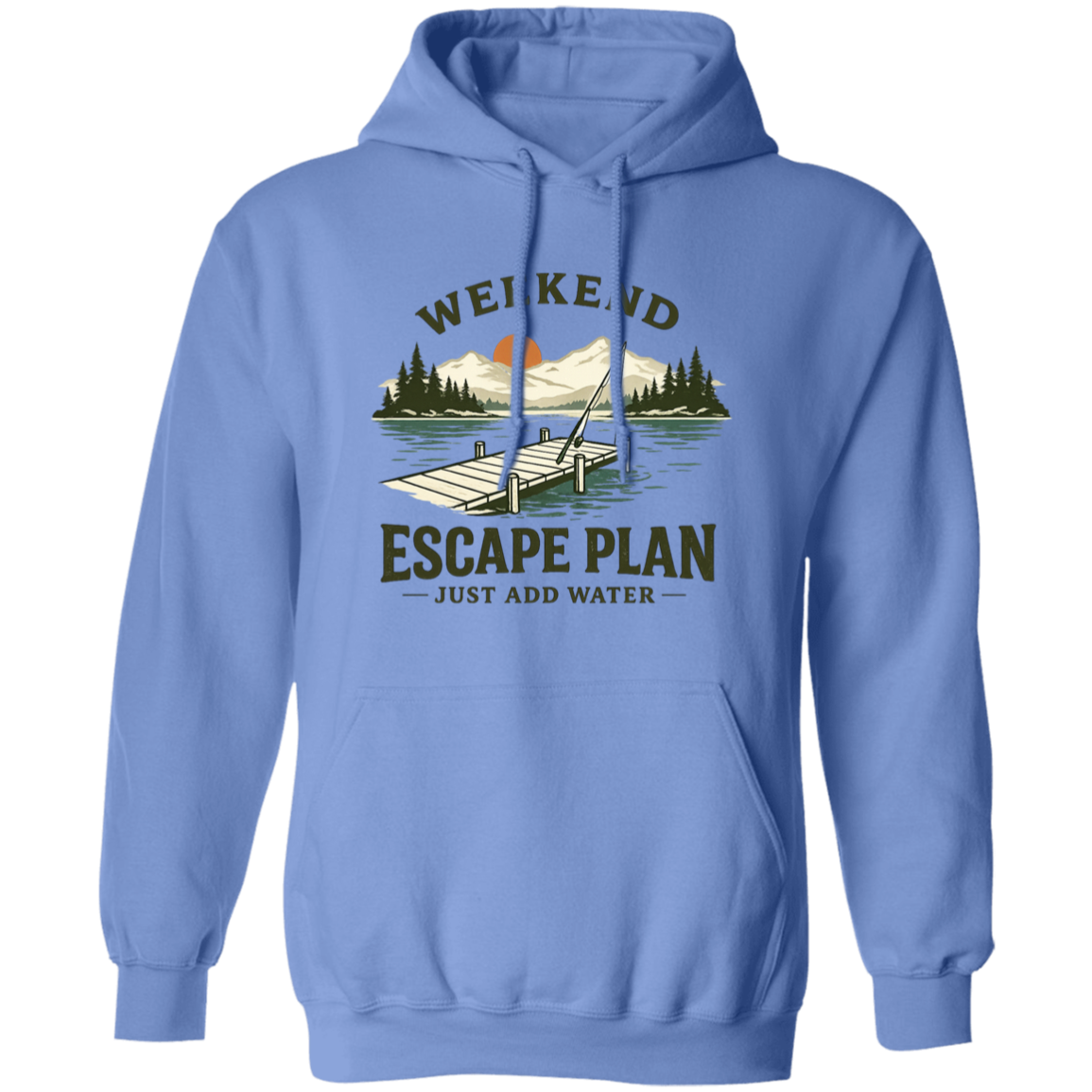 Carolina Blue color Fishing hoodie, lake dock at sunset, "Weekend Escape Plan Just Add Water"
