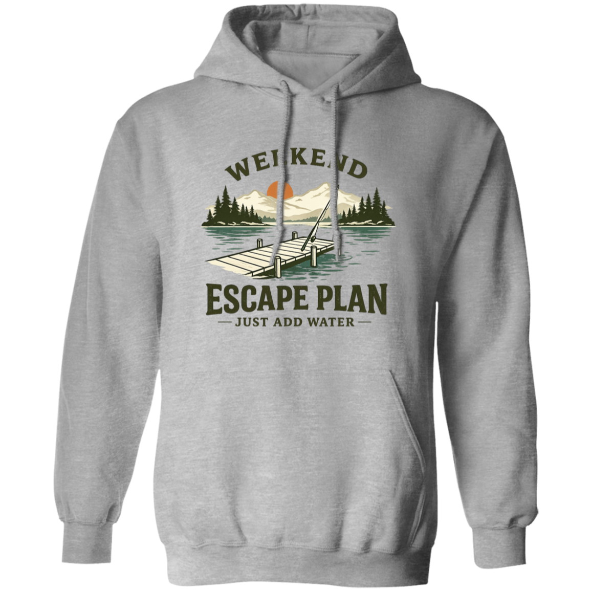 Sport Grey color Fishing hoodie, lake dock at sunset, "Weekend Escape Plan Just Add Water"
