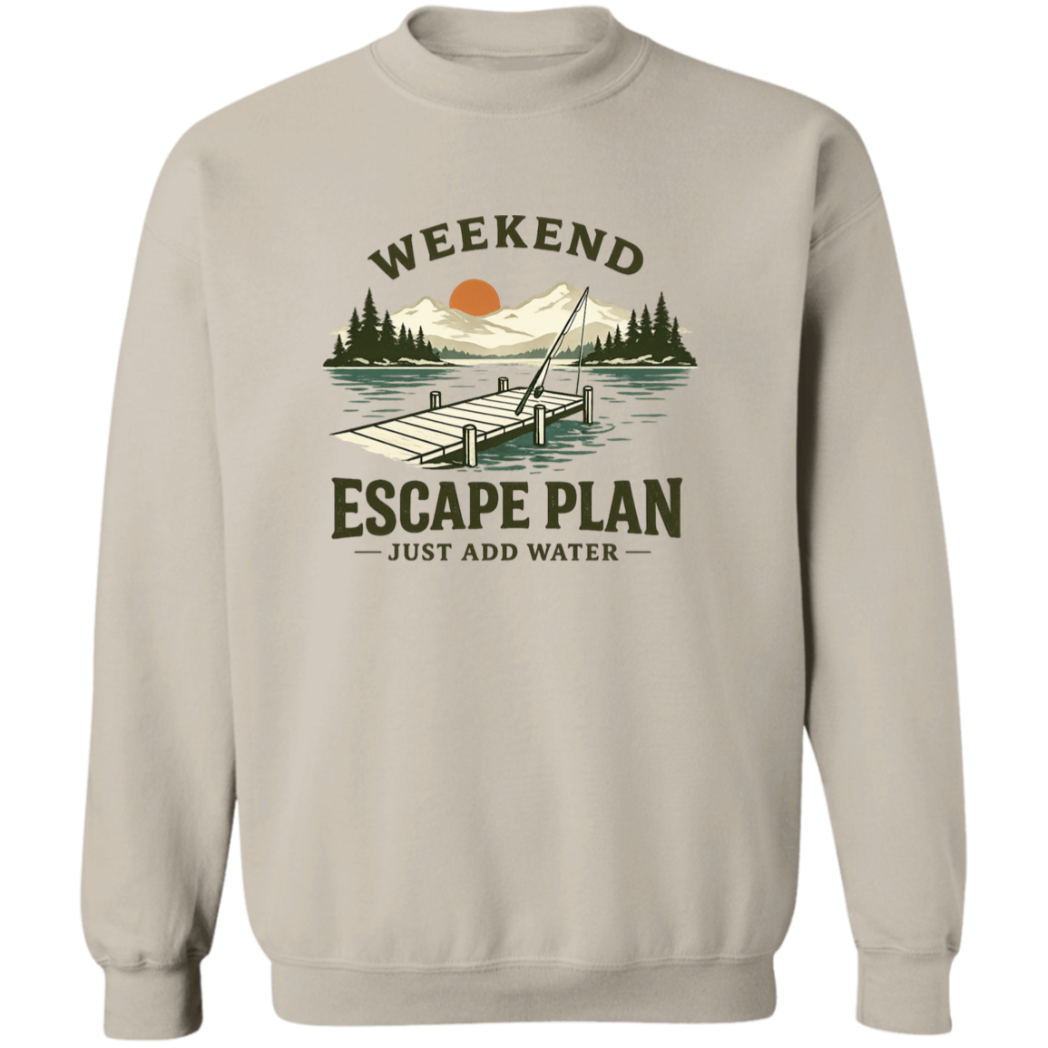 Sand color Fishing sweatshirt, lake dock at sunset, "Weekend Escape Plan Just Add Water"
