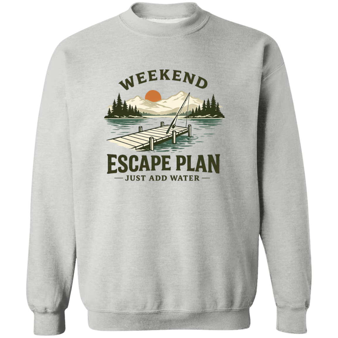 Sport Grey color Fishing sweatshirt, lake dock at sunset, "Weekend Escape Plan Just Add Water"
