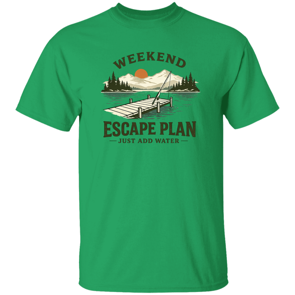 Irish Green color Fishing t-shirt, lake dock at sunset, "Weekend Escape Plan Just Add Water"
