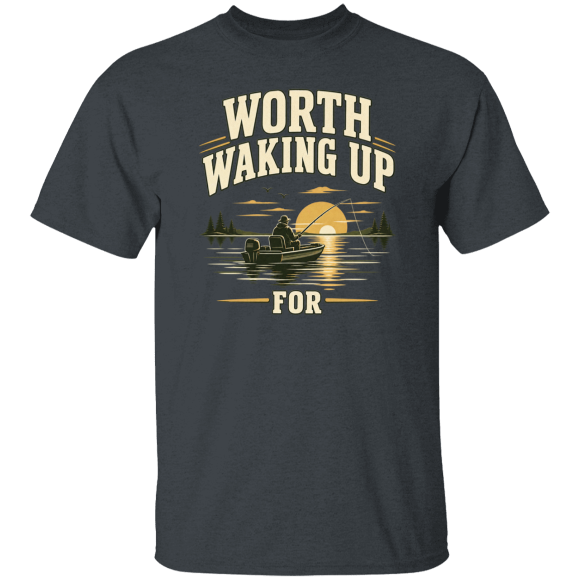 Dark heather color t-shirt with a saying, Worth Waking  Up For, for men and women 