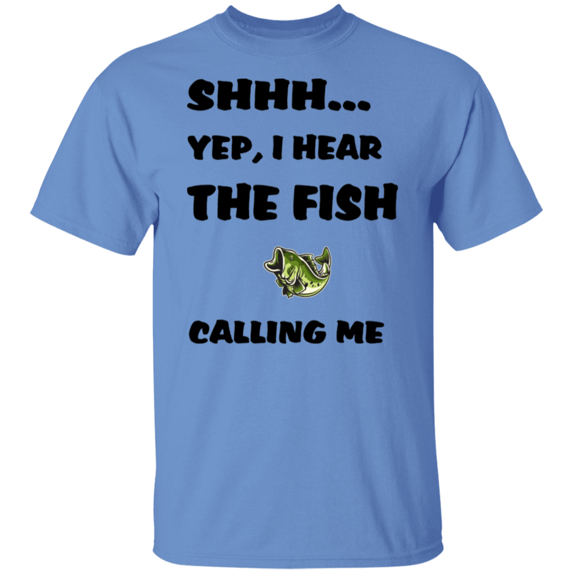 Carolina Blue color t-shirt with a saying, Yep I Hear The Fish Calling Me, for men and women