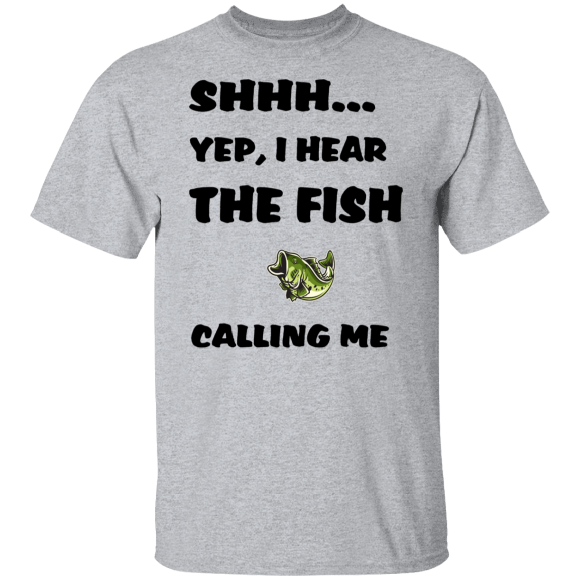 sport-grey color t-shirt with a saying, Yep I Hear The Fish Calling Me, for men and women