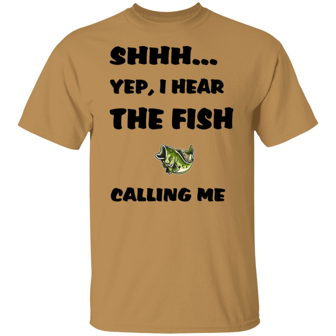 Old gold color t-shirt with a saying, Yep I Hear The Fish Calling Me, for men and women