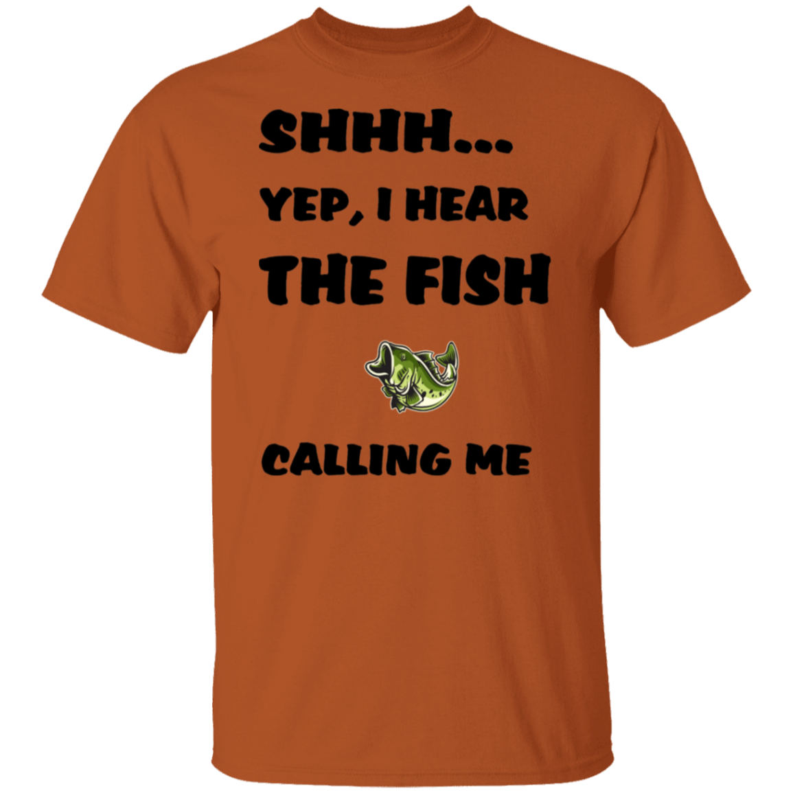 Texas orange color t-shirt with a saying, Yep I Hear The Fish Calling Me, for men and women