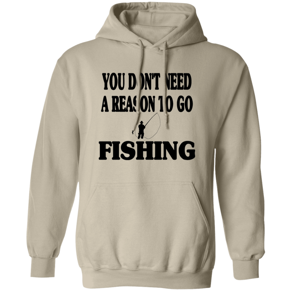 You don't need a reason to go fishing hoodie sand