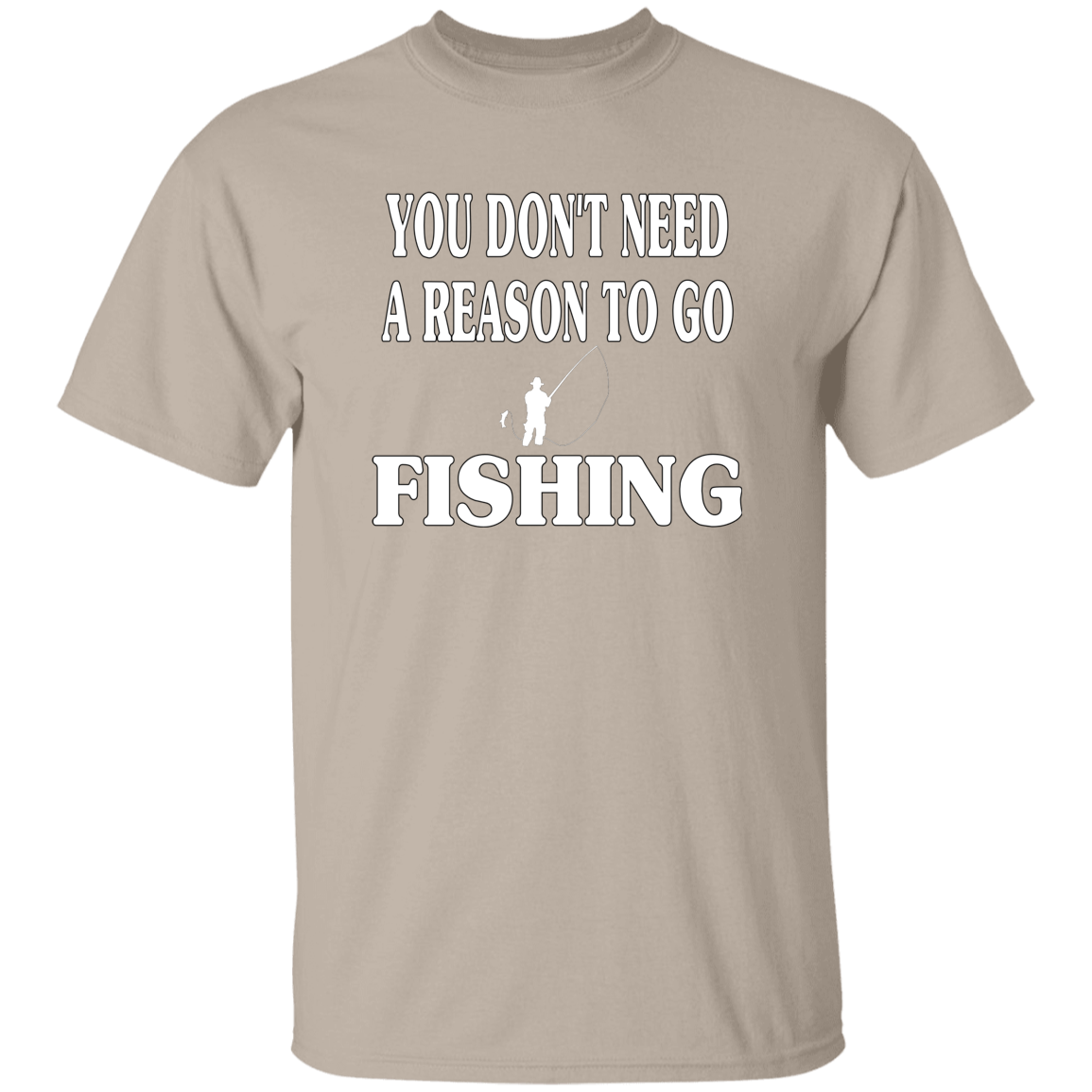 You don't need a reason to go fishing t-shirt sand