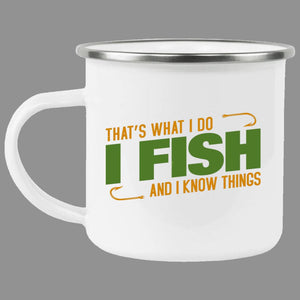 That's What I Do I fish and I know things Enamel Mug