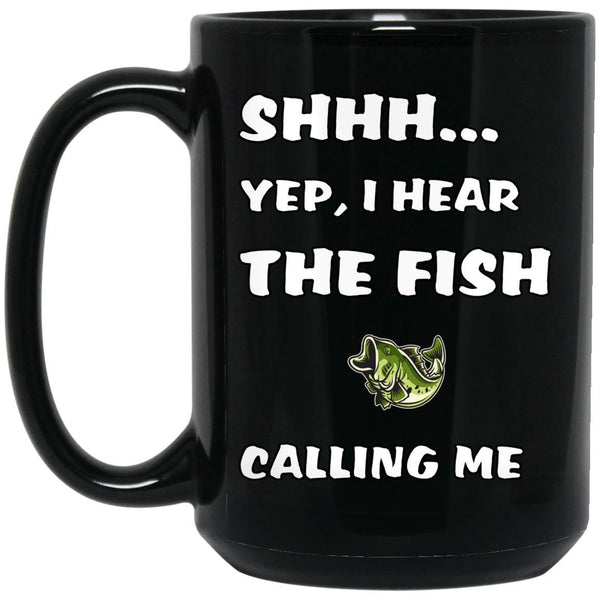 Shhh... Yep, I hear the fish calling me wf-15oz-black-mug