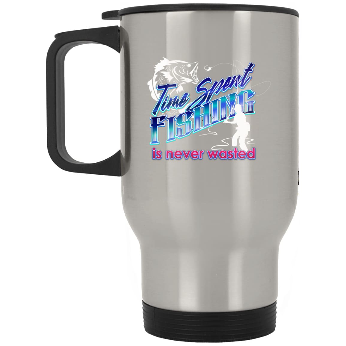 Time Spent Fishing Is Never Wasted Silver Stainless Travel Mug a
