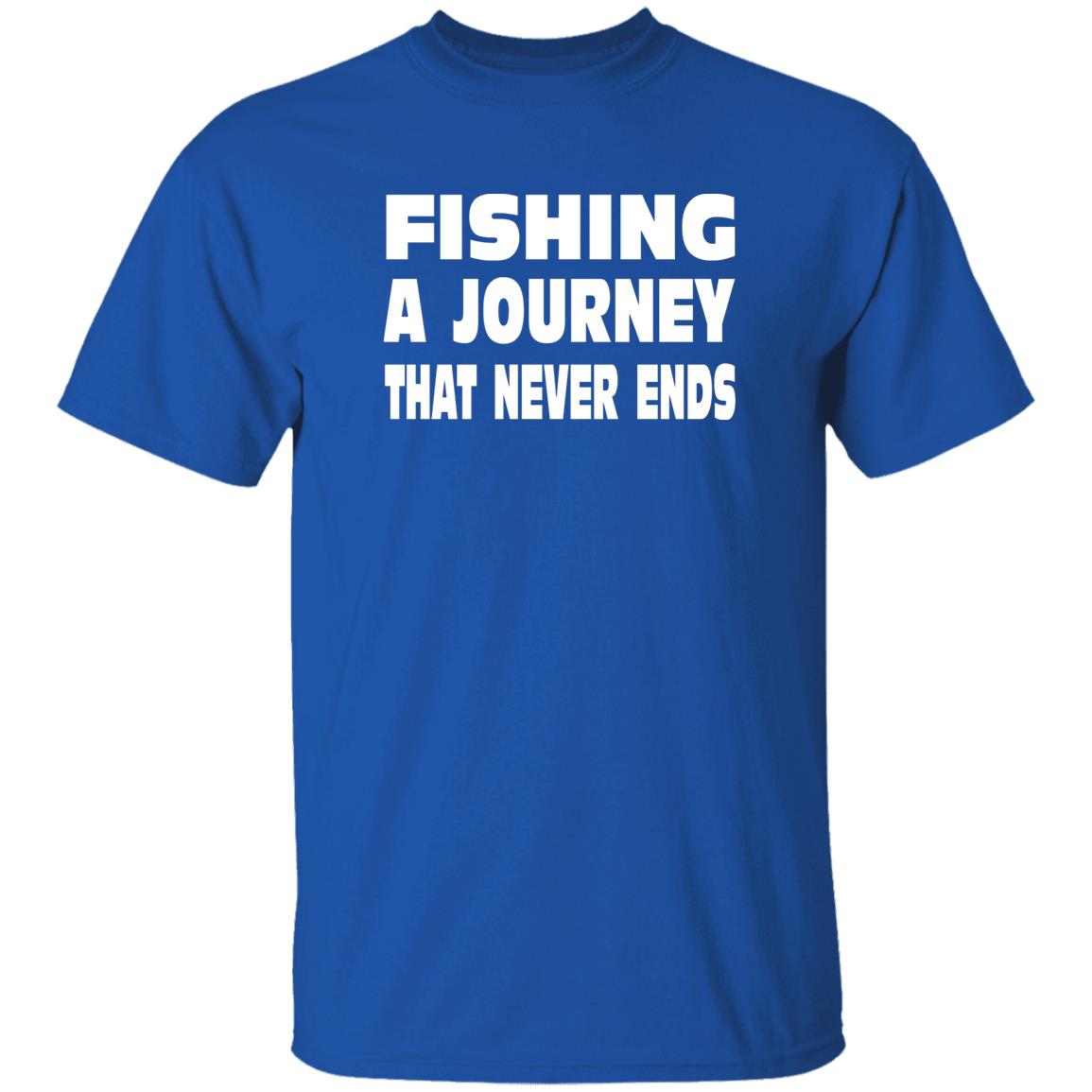 Fishing A Journey That Never Ends w T-Shirt royal