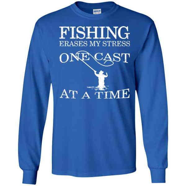 Fishing Erases My Stress Long Sleeve T-Shirt