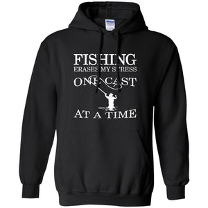 Fishing Erases My Stress Pullover Hoodie