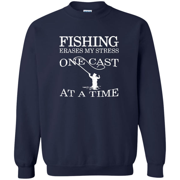Fishing Erases My Stress  Sweatshirt