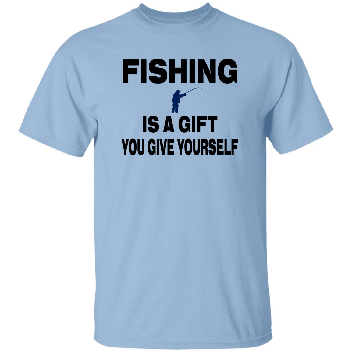 Fishing is a gift you give yourself T shirt b light-blue