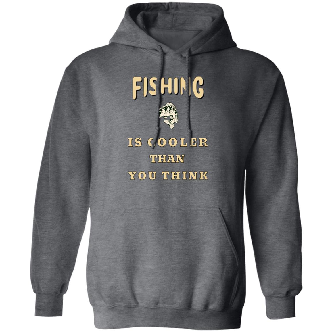 Fishing is cooler than you think pullover hoodie k dark-heather