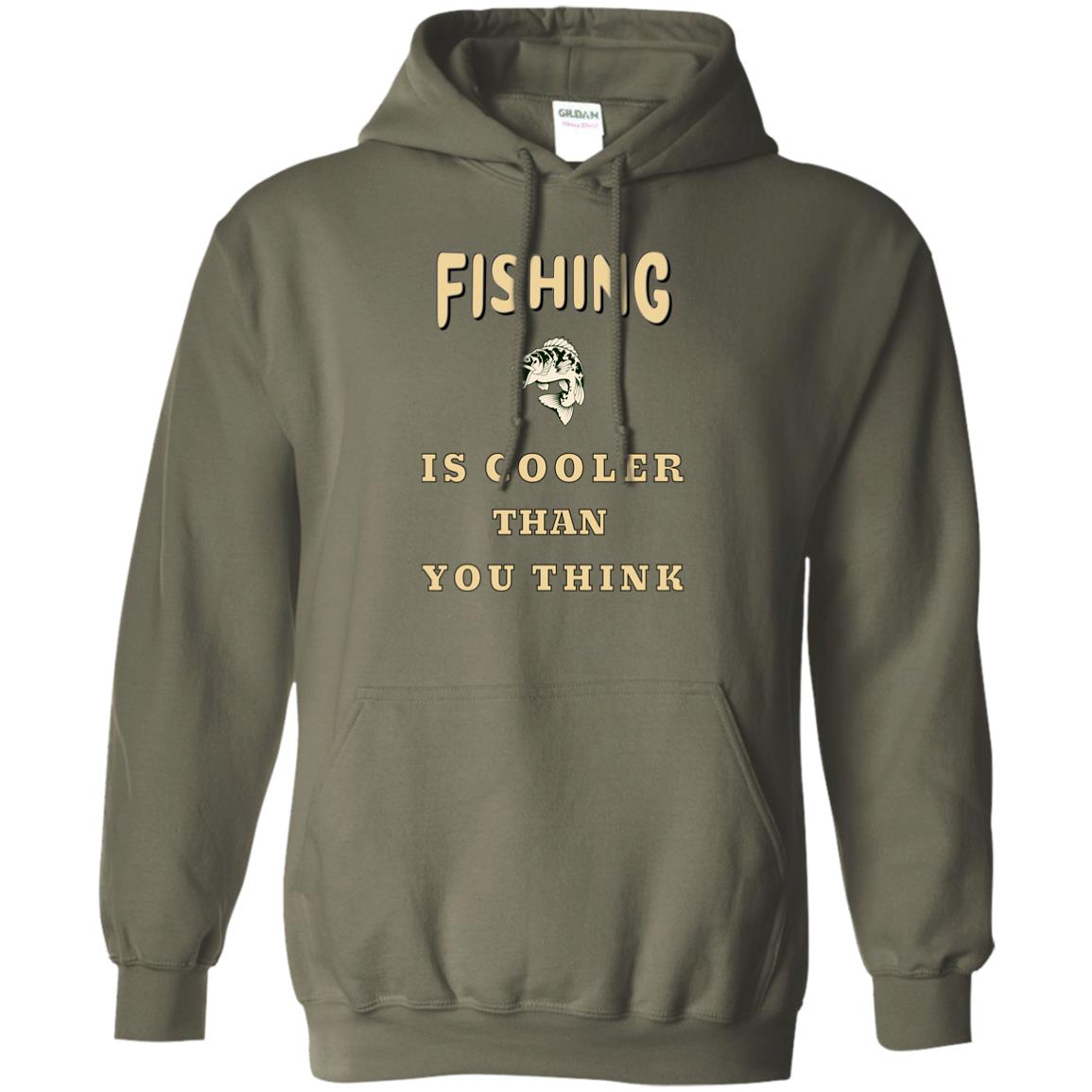 Fishing is cooler than you think pullover hoodie k military-green