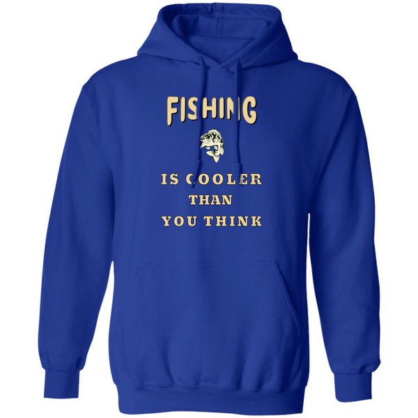 Fishing is cooler than you think pullover hoodie k royal