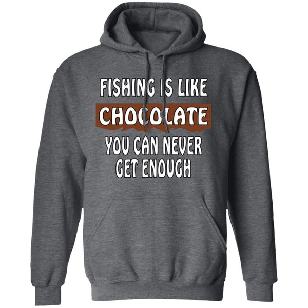 Fishing is like chocolate you can never get enough hoodie dark-heather
